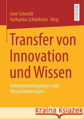 Transfer Von Innovation Und Wissen: Gelingensbedingungen Und Herausforderungen Uwe Schmidt Katharina Sch 9783658336660 Springer vs - książka