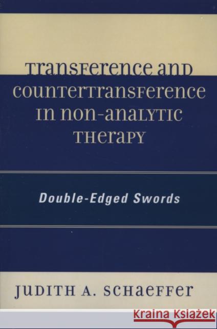 Transference and Countertransference in Non-Analytic Therapy: Double-Edged Swords Schaeffer, Judith A. 9780761836315 University Press of America - książka
