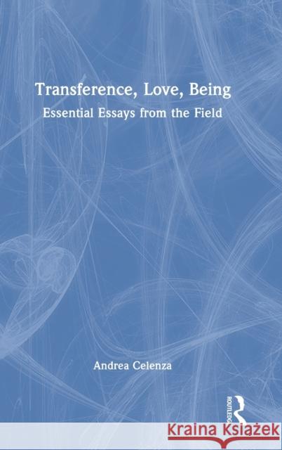 Transference, Love, Being: Essential Essays from the Field Andrea Celenza 9781032205410 Routledge - książka