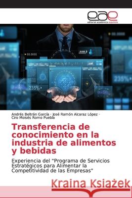 Transferencia de conocimiento en la industria de alimentos y bebidas Beltrán García, Andrés 9786138980872 Editorial Académica Española - książka