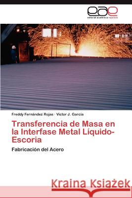 Transferencia de Masa En La Interfase Metal Liquido-Escoria Freddy Fer Victor J. Gar 9783848465668 Editorial Acad Mica Espa Ola - książka