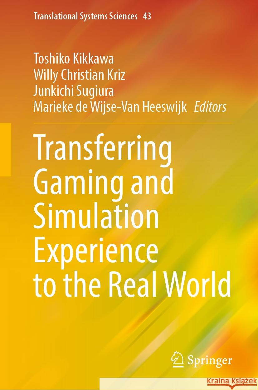 Transferring Gaming and Simulation Experience to the Real World Toshiko Kikkawa, Willy Christian Kriz, Junkichi Sugiura 9789819627547 Springer Nature Switzerland AG - książka