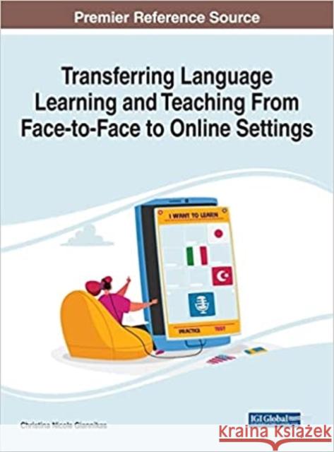 Transferring Language Learning and Teaching From Face-to-Face to Online Settings Christina Nicole Giannikas 9781799887188 Information Science Reference - książka