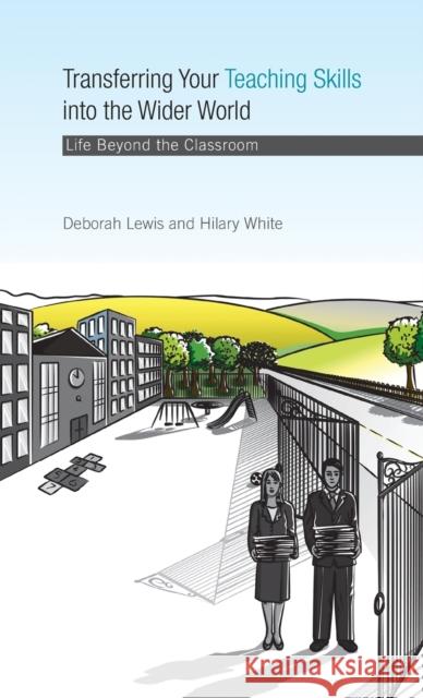 Transferring Your Teaching Skills Into the Wider World: Life Beyond the Classroom Lewis, Deborah 9780415428675 Taylor & Francis - książka