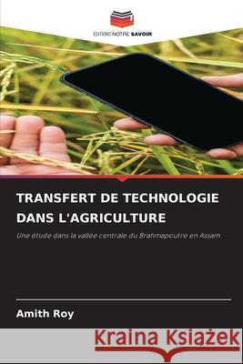 TRANSFERT DE TECHNOLOGIE DANS L'AGRICULTURE Roy, Amith 9786209422737 Editions Notre Savoir - książka