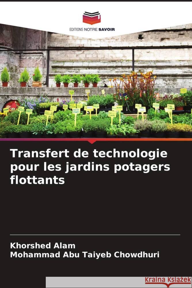 Transfert de technologie pour les jardins potagers flottants Alam, Khorshed, Chowdhuri, Mohammad Abu Taiyeb 9786205571606 Editions Notre Savoir - książka