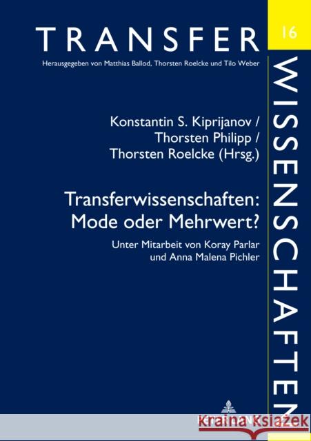 Transferwissenschaften: Mode Oder Mehrwert?: Unter Mitarbeit Von Koray Parlar Und Anna Malena Pichler Thorsten Roelcke Konstantin S. Kiprijanov Thorsten Philipp 9783631883860 Peter Lang Gmbh, Internationaler Verlag Der W - książka