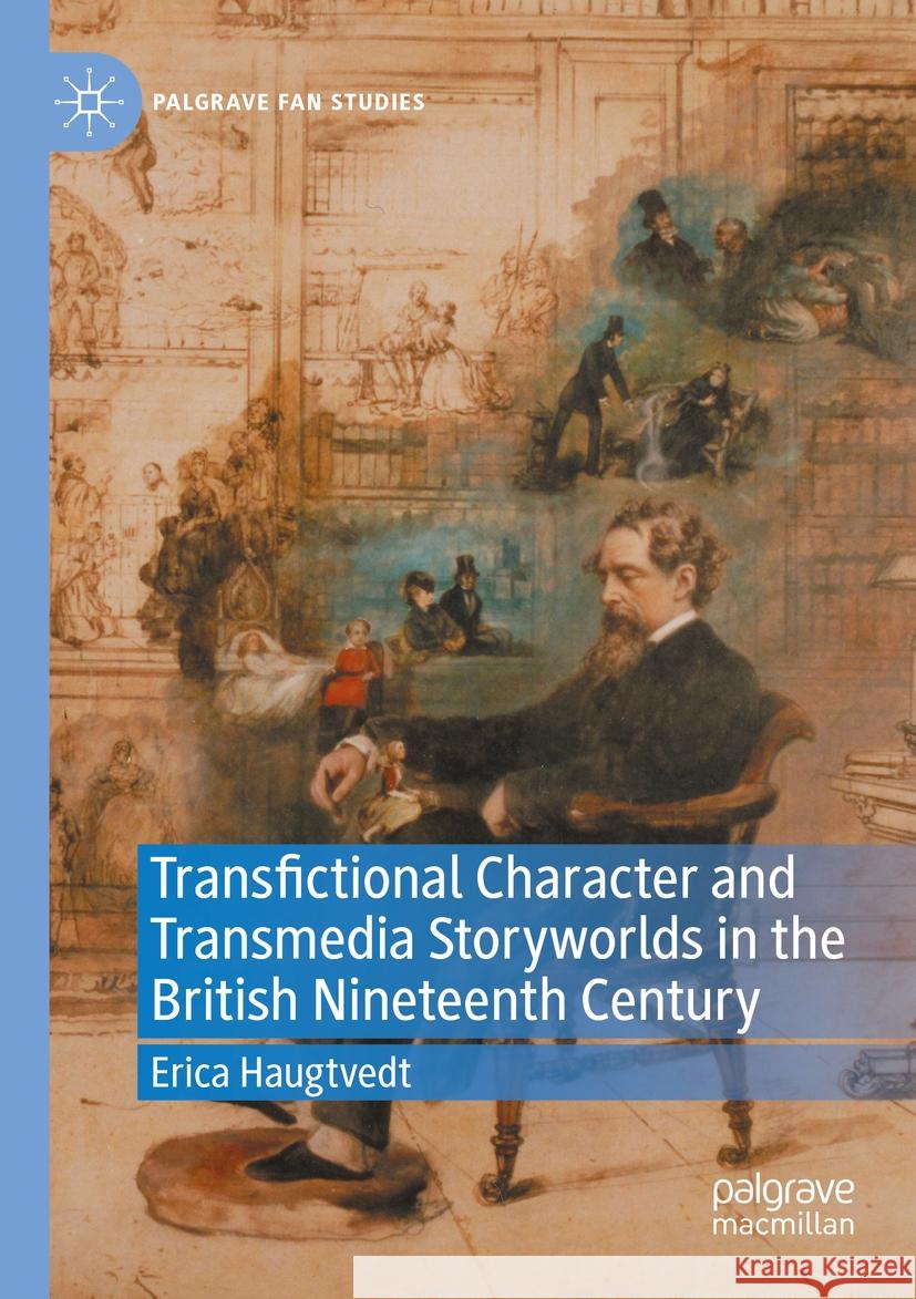 Transfictional Character and Transmedia Storyworlds in the British Nineteenth Century Erica Haugtvedt 9783031134654 Springer International Publishing - książka