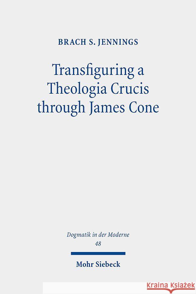 Transfiguring a Theologia Crucis through James Cone Jennings, Brach S. 9783161623608 Mohr Siebeck - książka