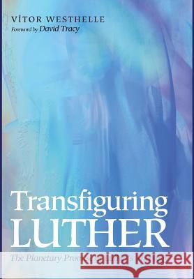 Transfiguring Luther Vítor Westhelle, David Tracy 9781498288811 Cascade Books - książka