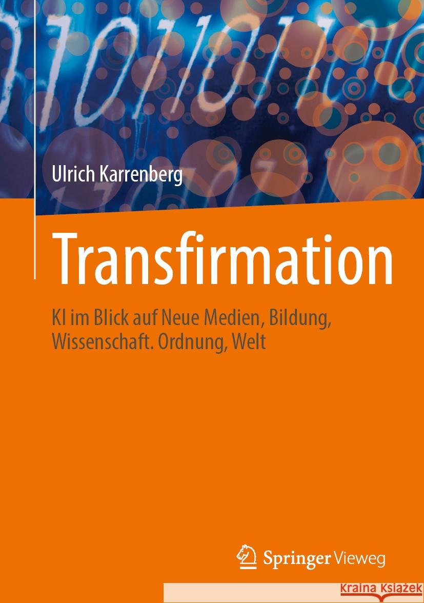 Transfirmation: KI Im Blick Auf Neue Medien, Bildung, Wissenschaft. Ordnung, Welt Ulrich Karrenberg 9783662712870 Springer Vieweg - książka