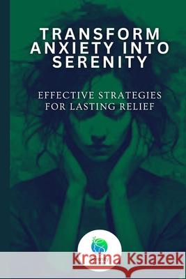 Transform Anxiety Into Serenity: Effective Strategies For Lasting Relief. Serenity Muse 9798333826831 Independently Published - książka