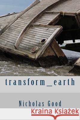 transform_earth Good, Nicholas 9781502524232 Createspace - książka