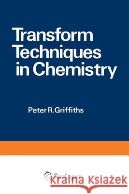 Transform Techniques in Chemistry P. Griffiths 9781468424058 Springer - książka