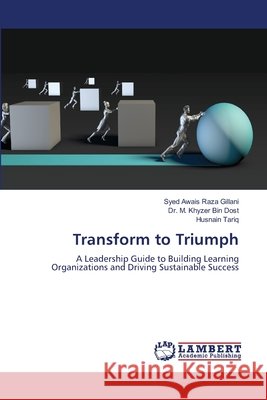 Transform to Triumph Raza Gillani, Syed Awais, Bin Dost, Dr. M. Khyzer, Tariq, Husnain 9786208443818 LAP Lambert Academic Publishing - książka