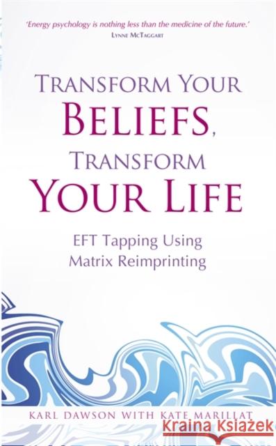 Transform Your Beliefs, Transform Your Life Karl Dawson 9781781803769 Hay House UK Ltd - książka