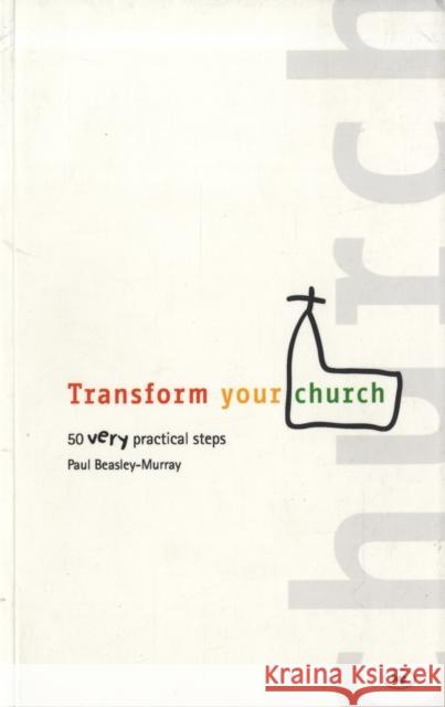 Transform your church: 50 Very Practical Steps Paul Beasley-Murray (Author) 9781844740857 Inter-Varsity Press - książka