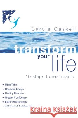 Transform Your Life : 10 Steps to Real Results Carole Gaskell 9780007326426  - książka