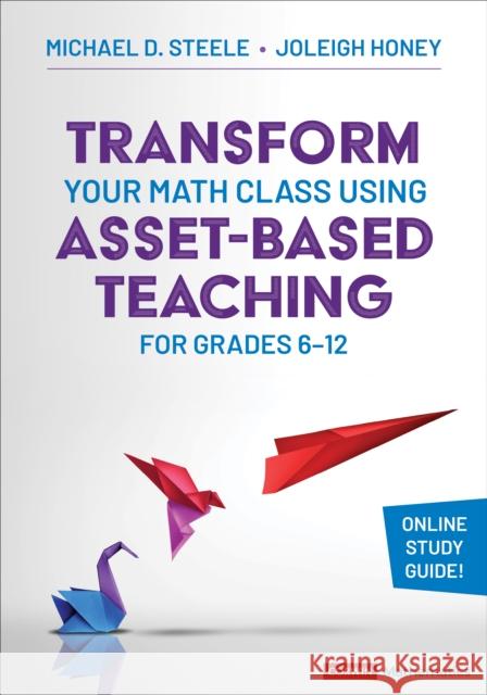 Transform Your Math Class Using Asset-Based Teaching for Grades 6-12 Michael D. Steele Joleigh Honey 9781071930854 Corwin Publishers - książka