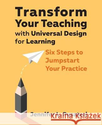 Transform Your Teaching with Universal Design for Learning: Six Steps to Jumpstart Your Practice Jennifer L Pusateri   9781930583955 Cast, Inc. - książka