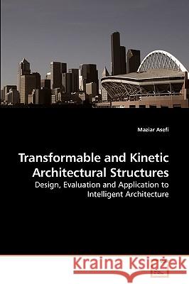 Transformable and Kinetic Architectural Structures Maziar Asefi 9783639250626 VDM Verlag - książka