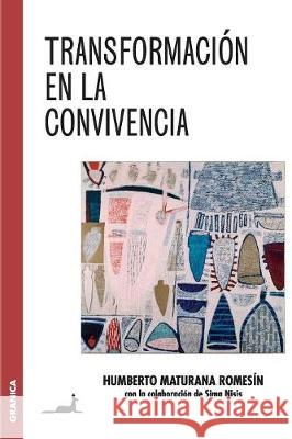 Transformación en la convivencia Maturana Romesín, Humberto 9789506418342 Ediciones Granica, S.A. - książka