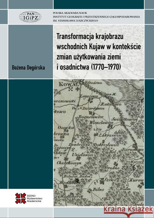 Transformacja krajobrazu wschodnich Kujaw w... Degórska Bożena 9788379630288 Sedno - książka