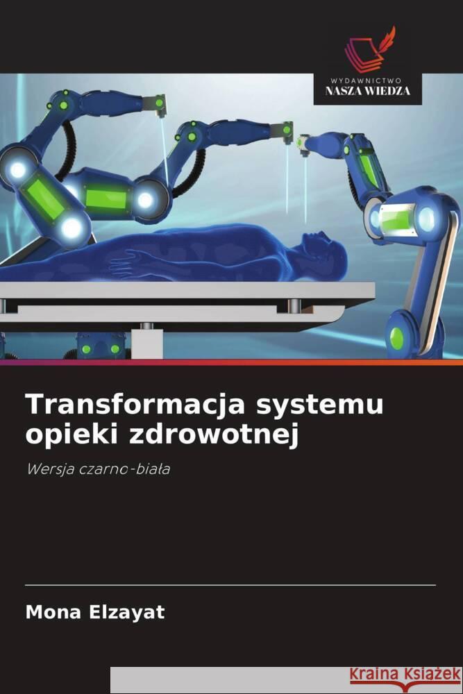 Transformacja systemu opieki zdrowotnej Elzayat, Mona 9786208538927 Wydawnictwo Nasza Wiedza - książka