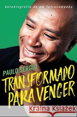 Transformado para vencer: Autobiografia de um tetracampeão Paulo Sérgio Nascimento 9788543303048 Editora Mundo Cristao - książka