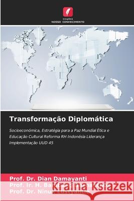 Transformação Diplomática Damayanti, Dian, Bernanthos, Prof. Ir. H. Bambang, Lustyantie, Prof. Dr. Ninuk 9786209340680 Edições Nosso Conhecimento - książka