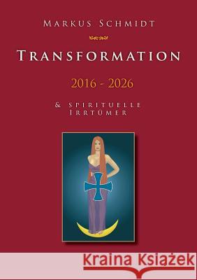 Transformation 2016 - 2026 Schmidt, Markus 9783740711511 Twentysix - książka