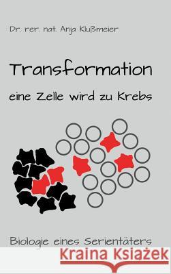 Transformation - eine Zelle wird zu Krebs Anja Klussmeier 9783734512483 Tredition Gmbh - książka