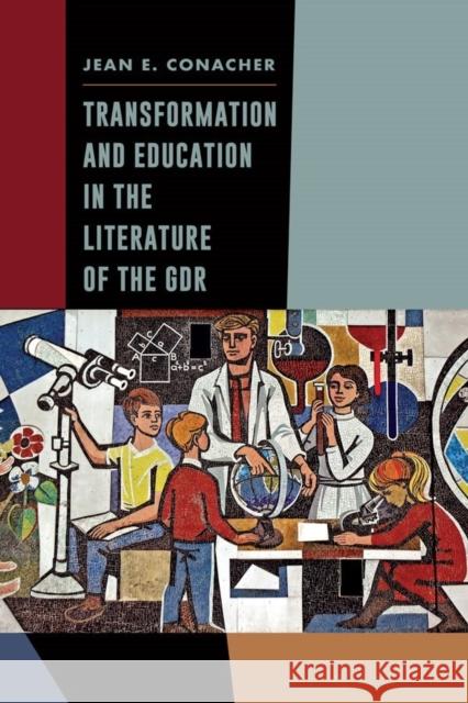 Transformation and Education in the Literature of the Gdr Jean E. Conacher 9781571139559 Camden House (NY) - książka