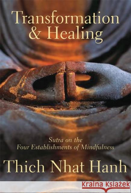 Transformation and Healing: Sutra on the Four Establishments of Mindfulness Nhat Hanh, Thich 9781888375626 Parallax Press - książka