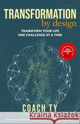 Transformation by Design: Transform Your Life One Challenge at a Time Coach Ty 9781772773538 1-1-1 Publishing - książka