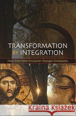 Transformation by Integration: How Inter-Faith Encounter Changes Christianity Schmidt-Leukel, Perry 9780334043171 SCM PRESS - książka