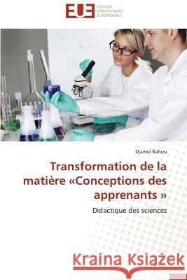 Transformation de la Matière Conceptions Des Apprenants Rahou-D 9783838183985 Editions Universitaires Europeennes - książka