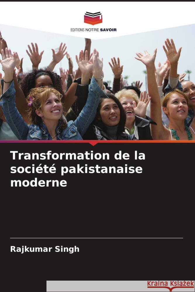 Transformation de la soci?t? pakistanaise moderne Rajkumar Singh 9786207965571 Editions Notre Savoir - książka
