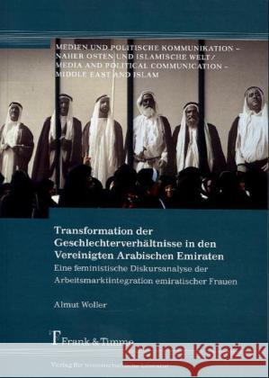 Transformation der Geschlechterverhältnisse in den Vereinigten Arabischen Emiraten : Eine feministische Diskursanalyse der Arbeitsmarktintegration emiratischer Frauen Woller, Almut 9783732900152 Frank & Timme - książka