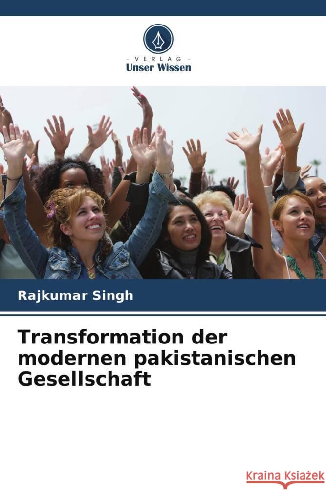 Transformation der modernen pakistanischen Gesellschaft Rajkumar Singh 9786207965588 Verlag Unser Wissen - książka
