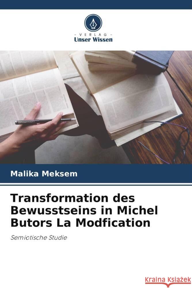 Transformation des Bewusstseins in Michel Butors La Modfication Meksem, Malika 9786206262626 Verlag Unser Wissen - książka