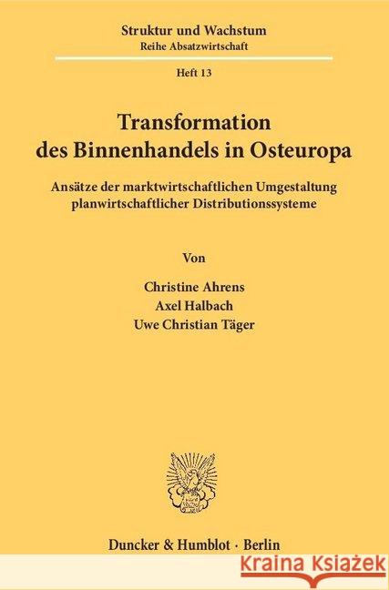 Transformation Des Binnenhandels in Osteuropa: Ansatze Der Marktwirtschaftlichen Umgestaltung Planwirtschaftlicher Distributionssysteme. Eine Empirisc Halbach, Axel 9783428078745 Duncker & Humblot - książka