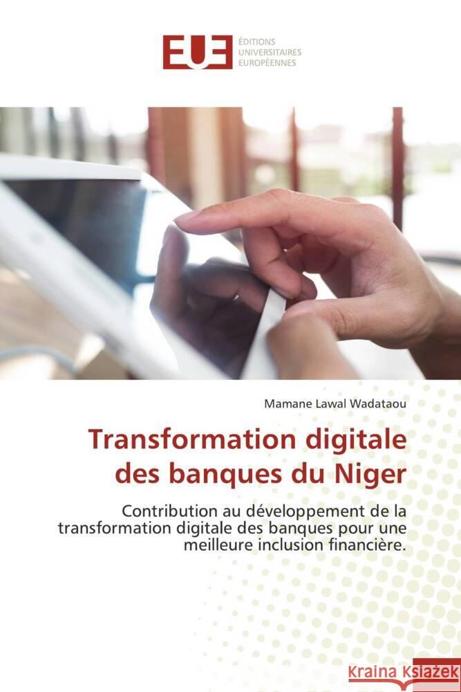Transformation digitale des banques du Niger Wadataou, Mamane Lawal 9786139528202 Éditions universitaires européennes - książka