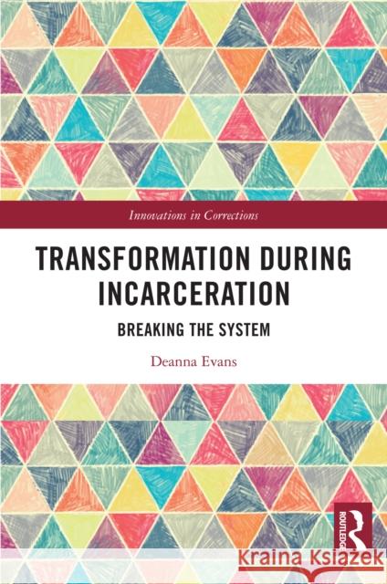 Transformation During Incarceration: Breaking the System Deanna Evans 9781032450049 Routledge - książka
