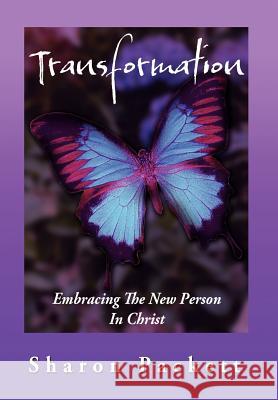 Transformation: Embracing the New Creature in Christ Packett, Sharon 9781469198927 Xlibris Corporation - książka