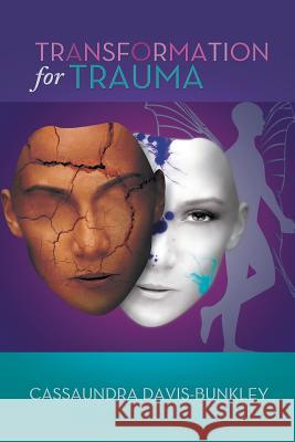 Transformation for Trauma Cassaundra Davis-Bunkley 9781483685267 Xlibris Corporation - książka
