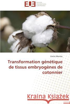 Transformation Génétique de Tissus Embryogènes de Cotonnier Montes-E 9783841737496 Editions Universitaires Europeennes - książka