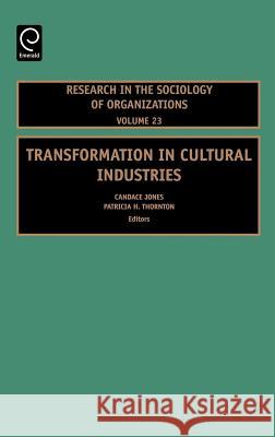 Transformation in Cultural Industries Candace Jones Patricia H. Thornton 9780762312405 JAI Press - książka