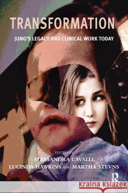 Transformation: Jung's Legacy and Clinical Work Today Alessandra Cavalli Lucinda Hawkins Martha Stevns 9781780491608 Karnac Books - książka
