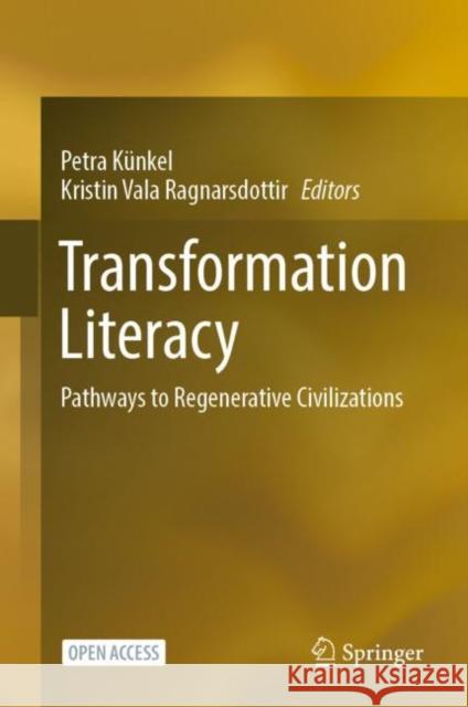 Transformation Literacy: Pathways to Regenerative Civilizations Künkel, Petra 9783030932534 Springer International Publishing - książka